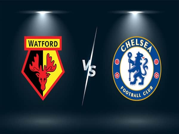 Nhận định Watford vs Chelsea 2/12