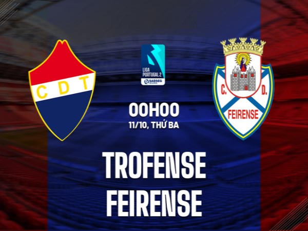 Nhận định kqbd Trofense vs Feirense 0h00 ngày 11/10