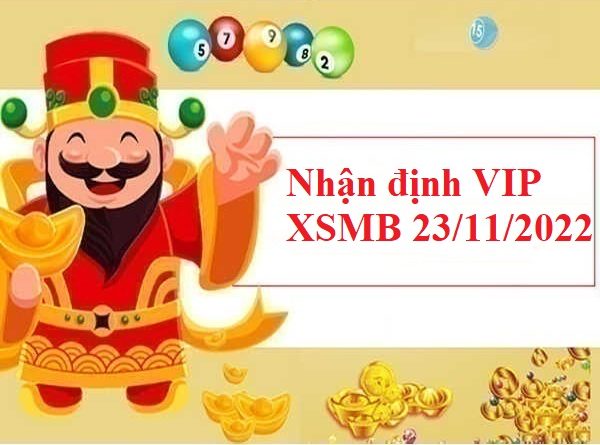 Nhận định VIP KQXSMB 23/11/2022