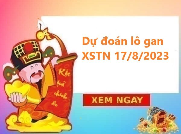 Dự đoán lô gan KQXSTN 17/8/2023