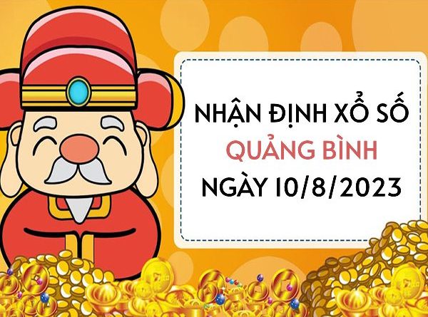 Nhận định xổ số Quảng Bình ngày 10/8/2023 thứ 5 hôm nay