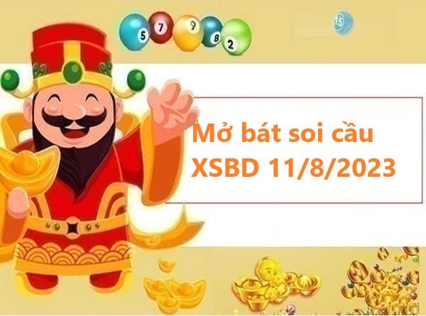 Mở bát soi cầu XSBD 11/8/2023