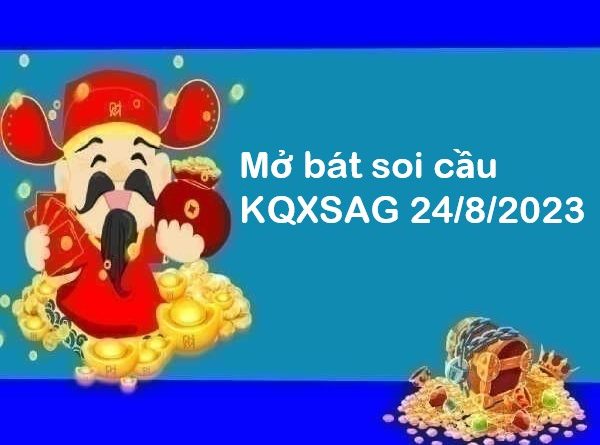 Mở bát soi cầu KQXSAG 24/8/2023