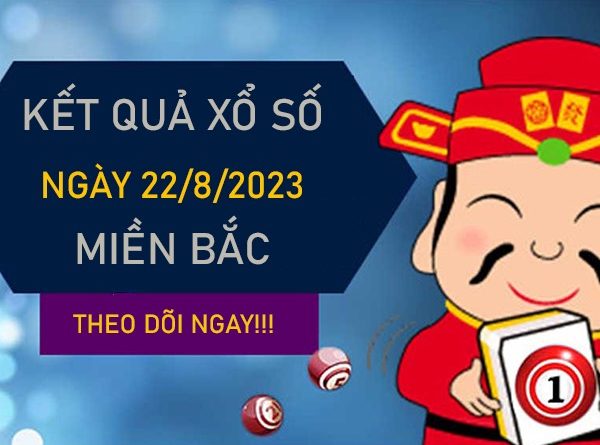 Nhận định XSMB 22/8/2023 soi cầu bạch thủ miền Bắc