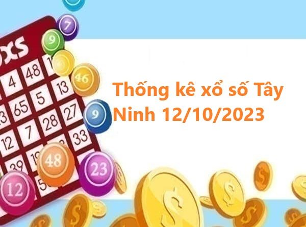 Thống kê xổ số Tây Ninh 12/10/2023