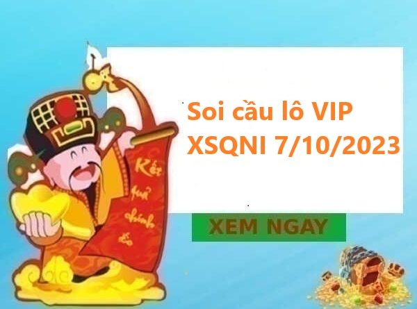 Soi cầu lô VIP XSQNI 7/10/2023