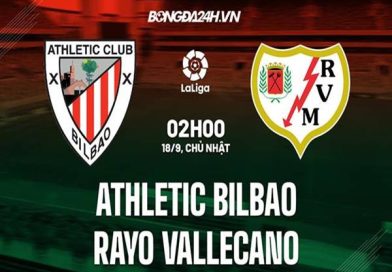 Nhận định Athletic Bilbao vs Rayo Vallecano, 22h15 ngày 2/12