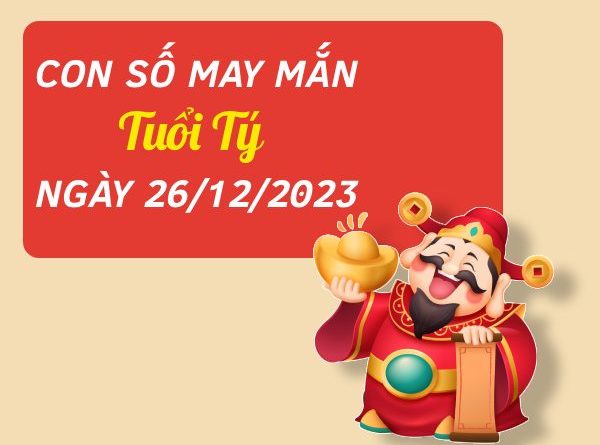 Con số may mắn hôm nay tuổi Tý ngày 26/12/2023