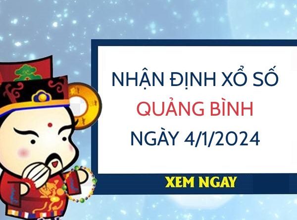 Nhận định xổ số Quảng Bình ngày 4/1/2023 thứ 5 hôm nay