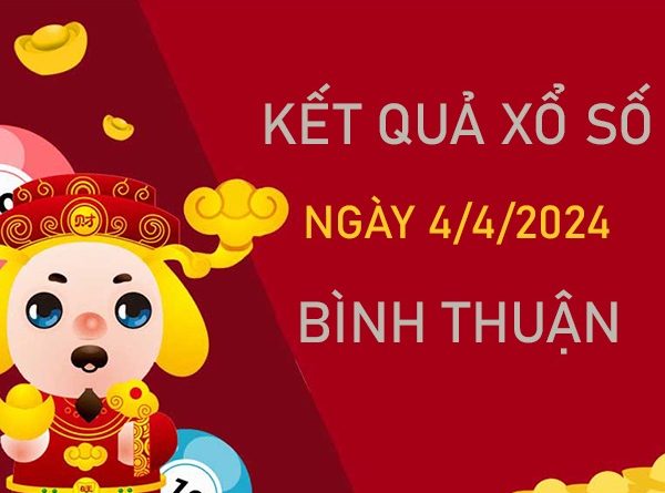 Nhận định XSBTH 4/4/2024 soi lô VIP đài Bình Thuận