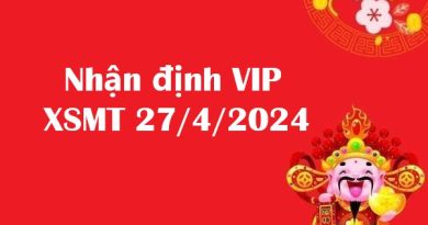 Nhận định VIP KQXS miền Trung 27/4/2024 hôm nay