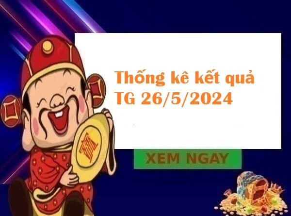 Thống kê kết quả Tiền Giang 26/5/2024