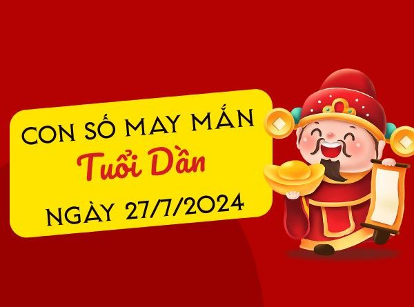 Con số may mắn tuổi Dần hôm nay ngày 27/7/2024 phú quý nhất