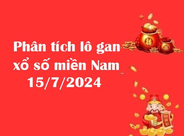 Phân tích lô gan xổ số miền Nam 15/7/2024