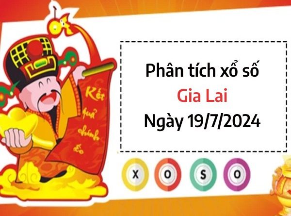 Phân tích xổ số Gia Lai ngày 19/7/2024 dự đoán số lộc lá nhất