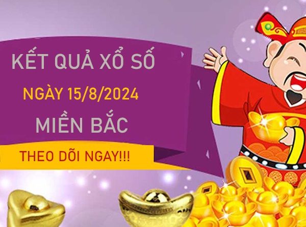 Nhận định KQXSMB 15/8/2024 thứ 5 chốt bạch thủ lô VIP