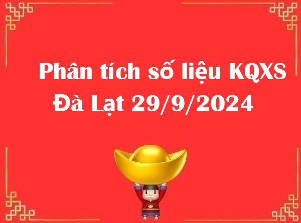 Phân tích số liệu KQXS Đà Lạt 29/9/2024