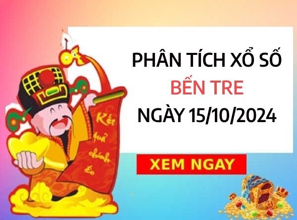 ​Phân tích con số may mắn xổ số Bến Tre ngày 15/10/2024 thứ 3