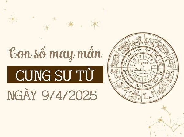 Con số tài lộc cung Sư Tử 9/4/2025 đổi vận đổi đời