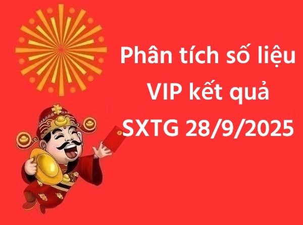 Phân tích số liệu VIP kết quả SXTG 28/9/2025